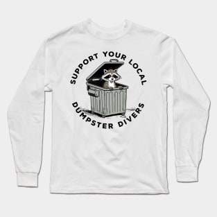 Support Your Local Dumpster Divers Long Sleeve T-Shirt